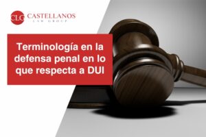 Terminología en la defensa penal en lo que respecta a DUI