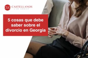 5 cosas que debe saber sobre el divorcio en Georgia