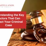 Understanding the Key Factors That Can Impact Your Criminal Case